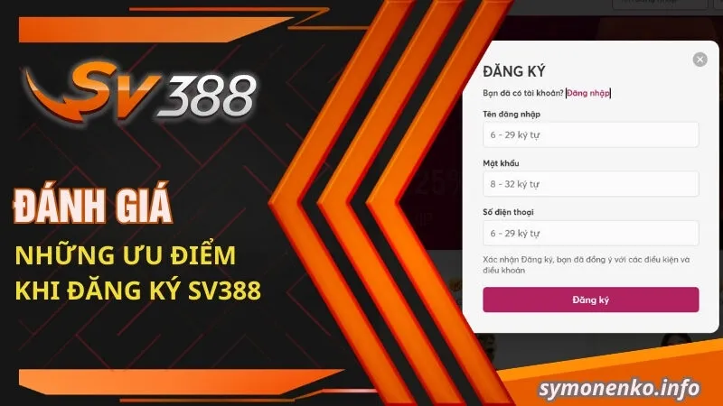 Đăng Ký SV388 | Bước Đầu Của Hành Trình Cá Cược Đổi Thưởng 3 Đánh giá những ưu điểm khi đăng ký SV388