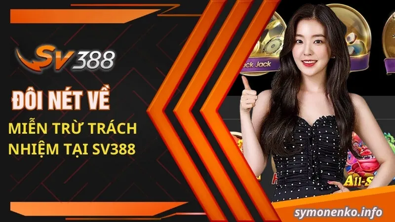 Đôi nét về miễn trừ trách nhiệm tại SV388