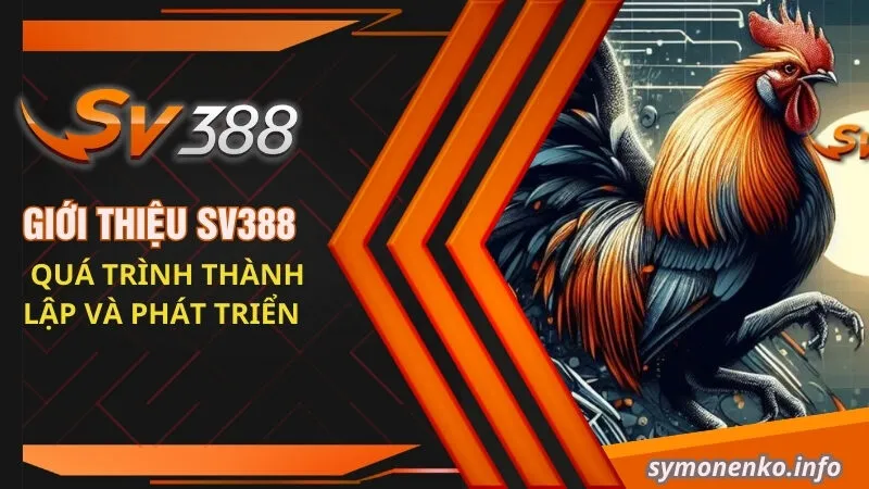 Giới thiệu SV388 - Quá trình thành lập và phát triển