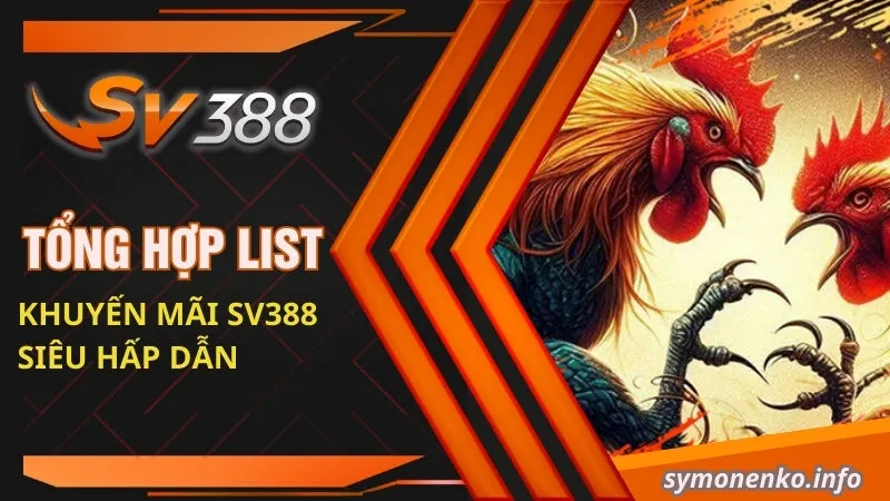 Tổng hợp list khuyến mãi SV388 siêu hấp dẫn