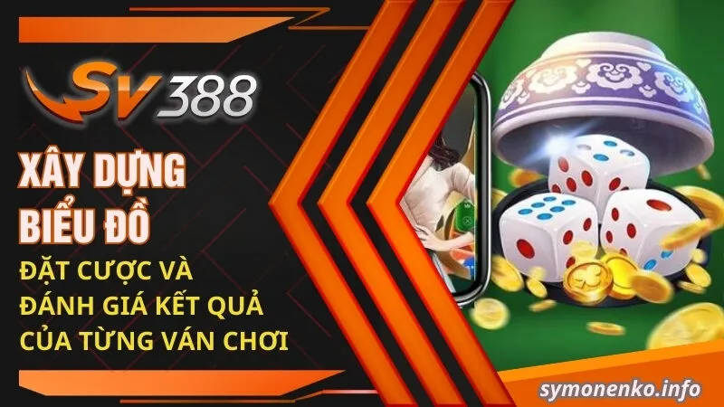 Xây dựng biểu đồ đặt cược và đánh giá kết quả của từng ván chơi