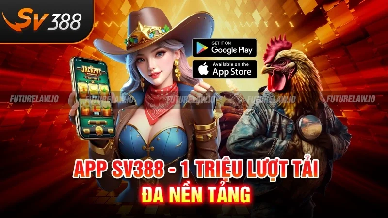 App SV388 - 1 triệu lượt tải đa nền tảng
